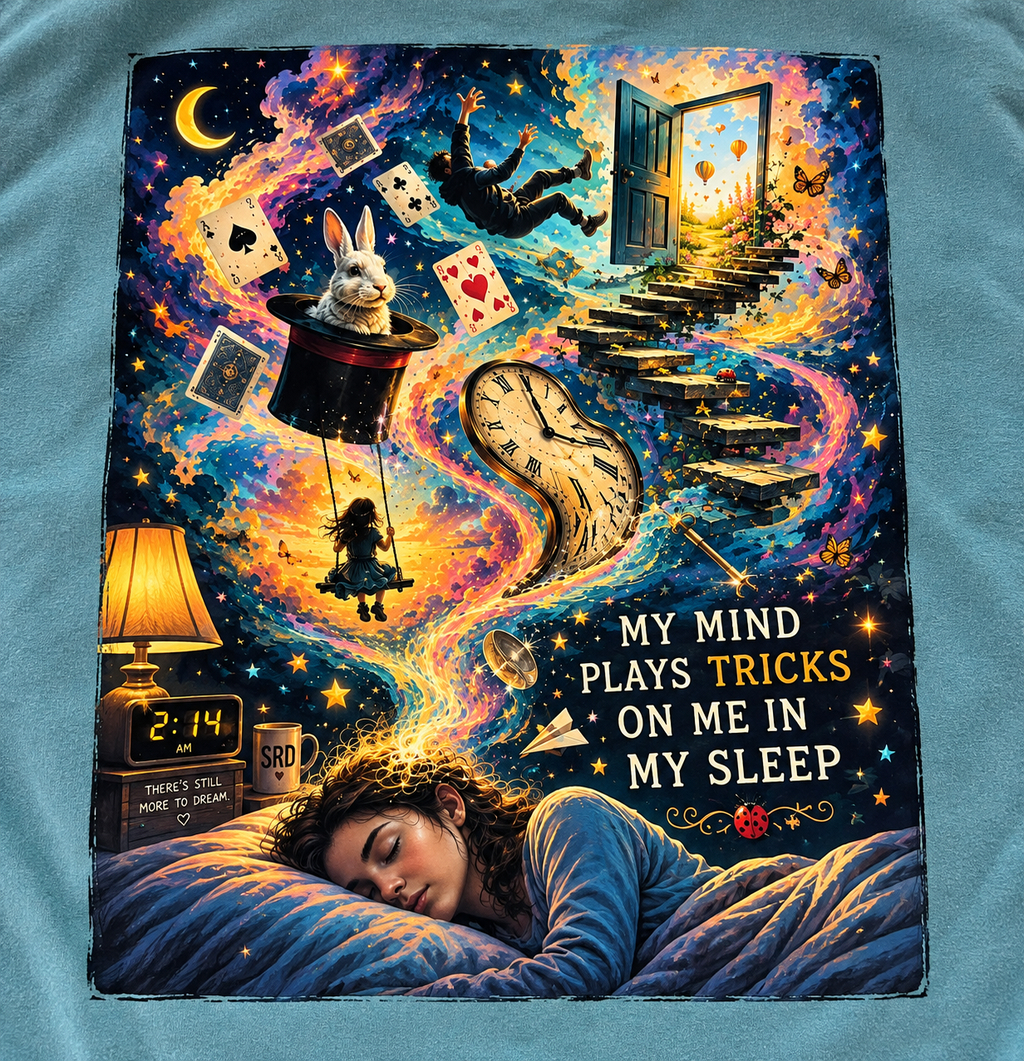 MY MIND PLAYS TRICKS ON ME IN MY SLEEP Tee