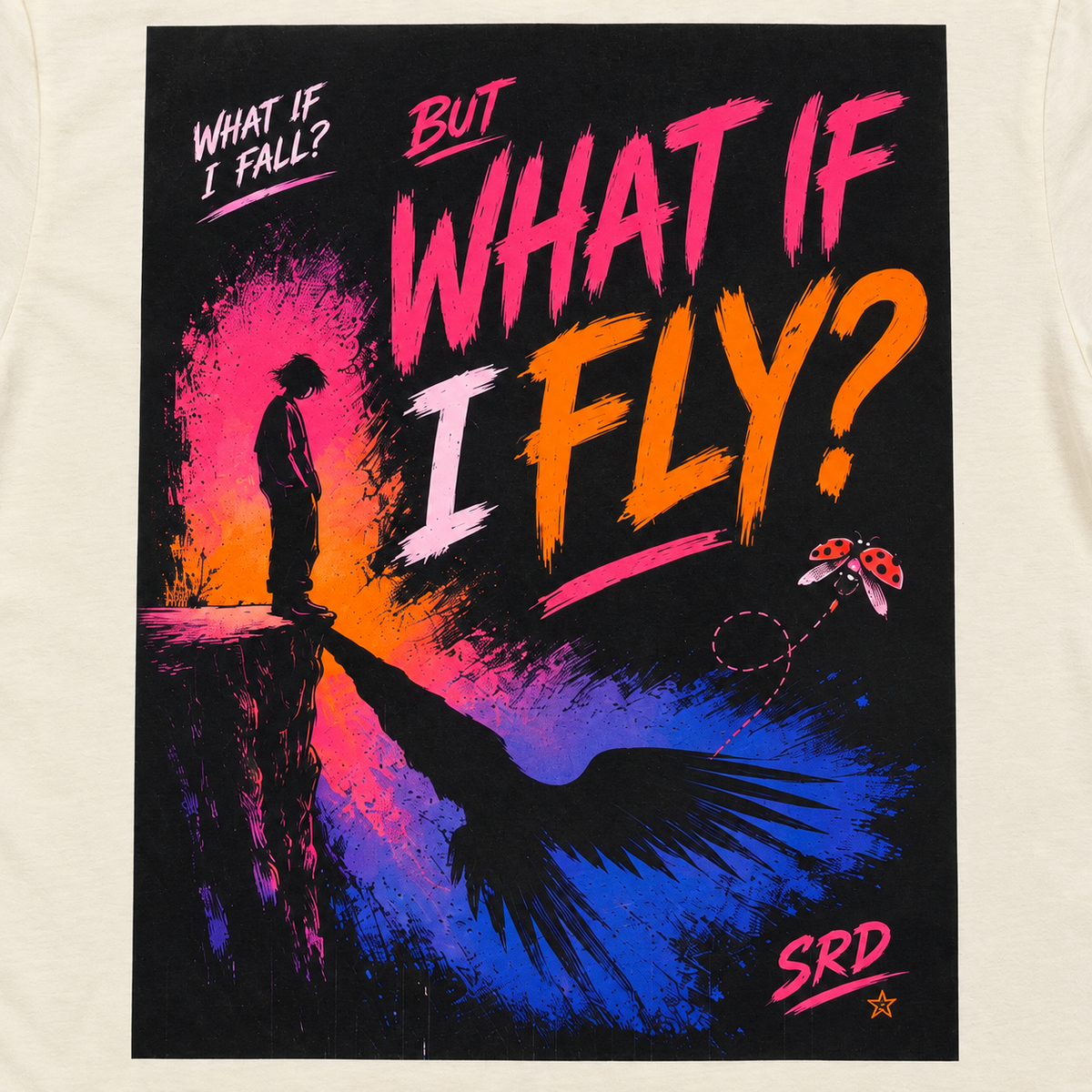 WHAT IF I FLY? Tee🐞